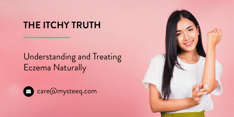 The Itchy Truth: Understanding and Treating Eczema Naturally